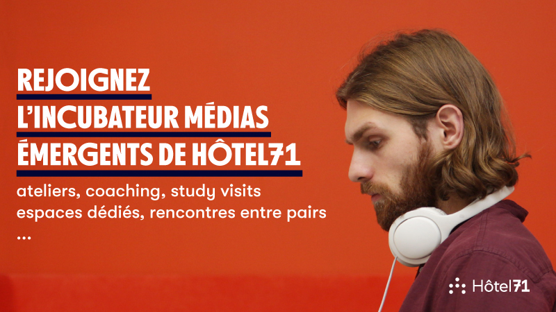 Hôtel71 : rejoignez l’incubateur dédié aux médias émergents à Lyon