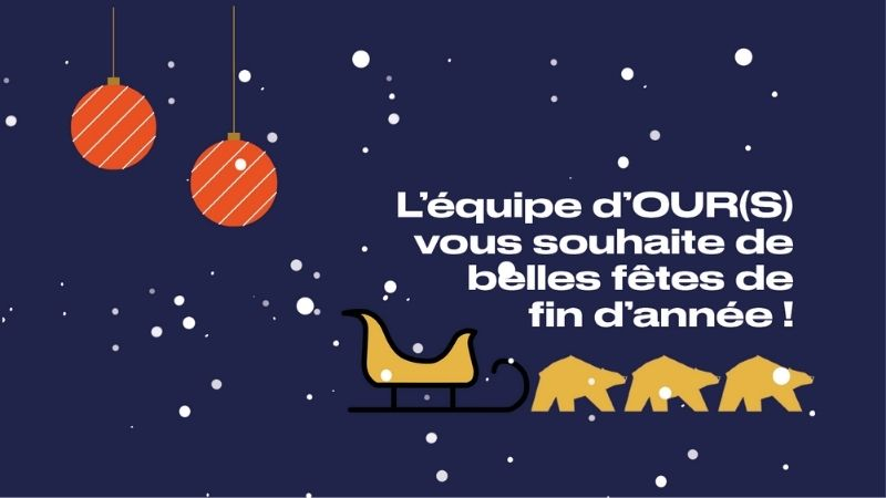 OUR(S) vous souhaite de bonnes fêtes